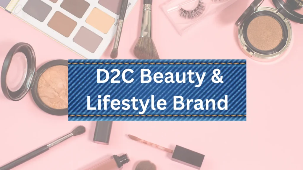 D2C Beauty & Lifestyle Brand