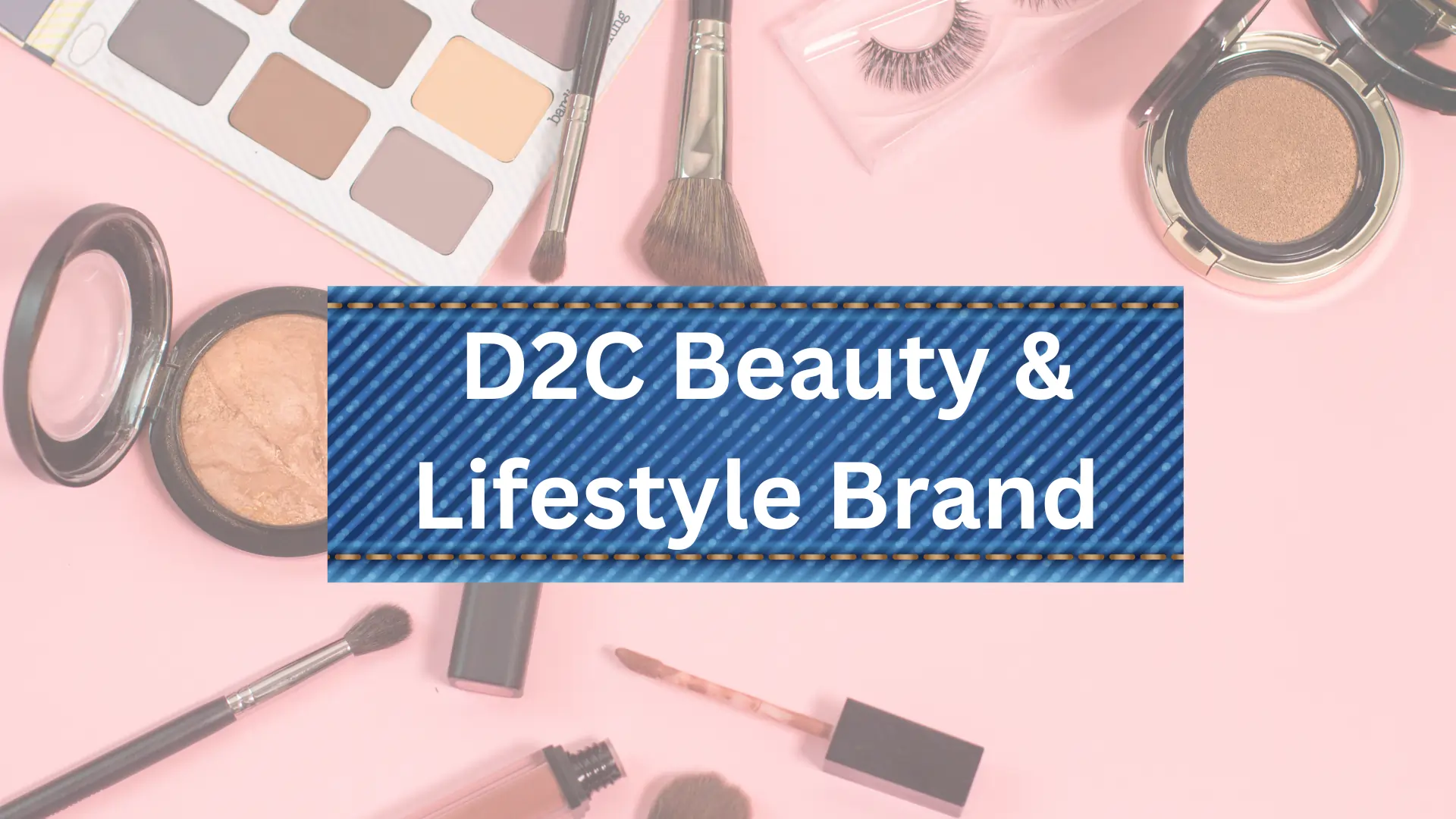 D2C Beauty & Lifestyle Brand
