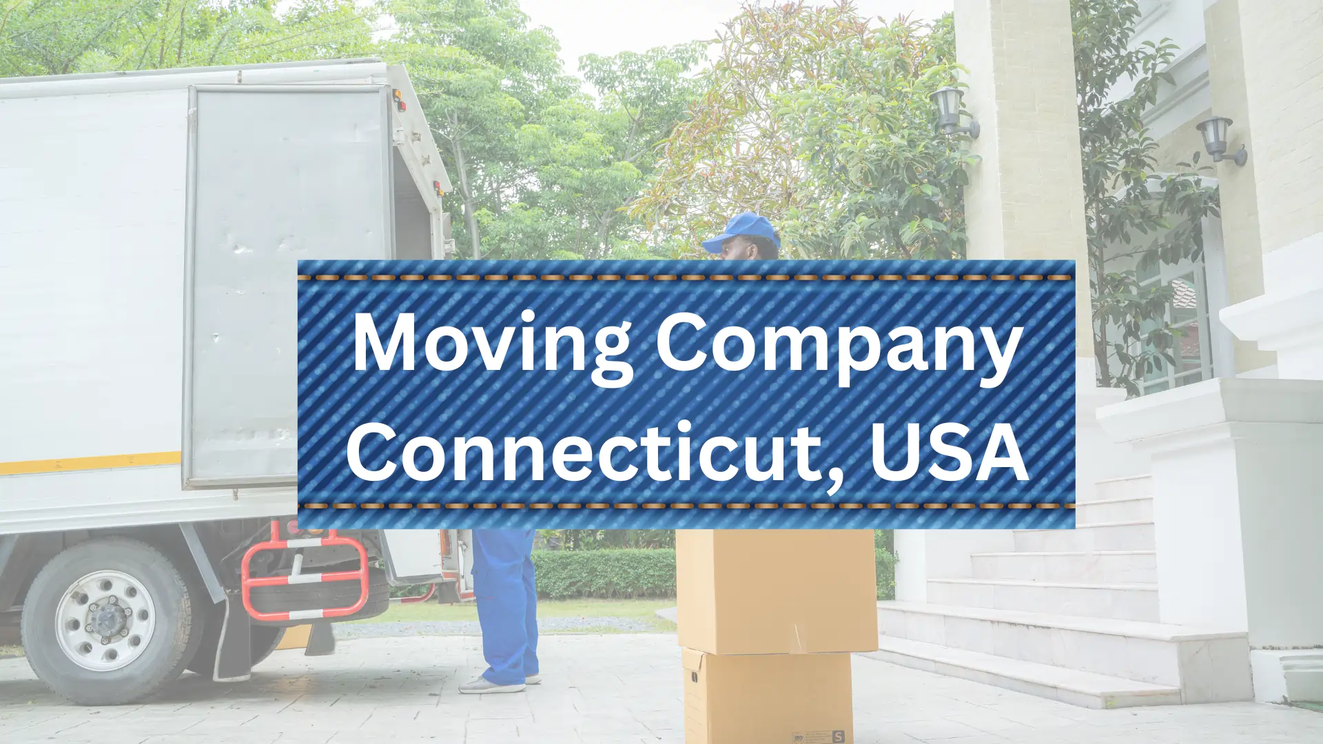 Moving Company Connecticut, USA
