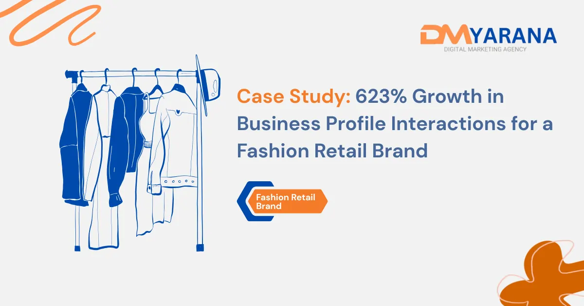 Case Study: 623% Growth in Business Profile Interactions for a Fashion Retail Brand