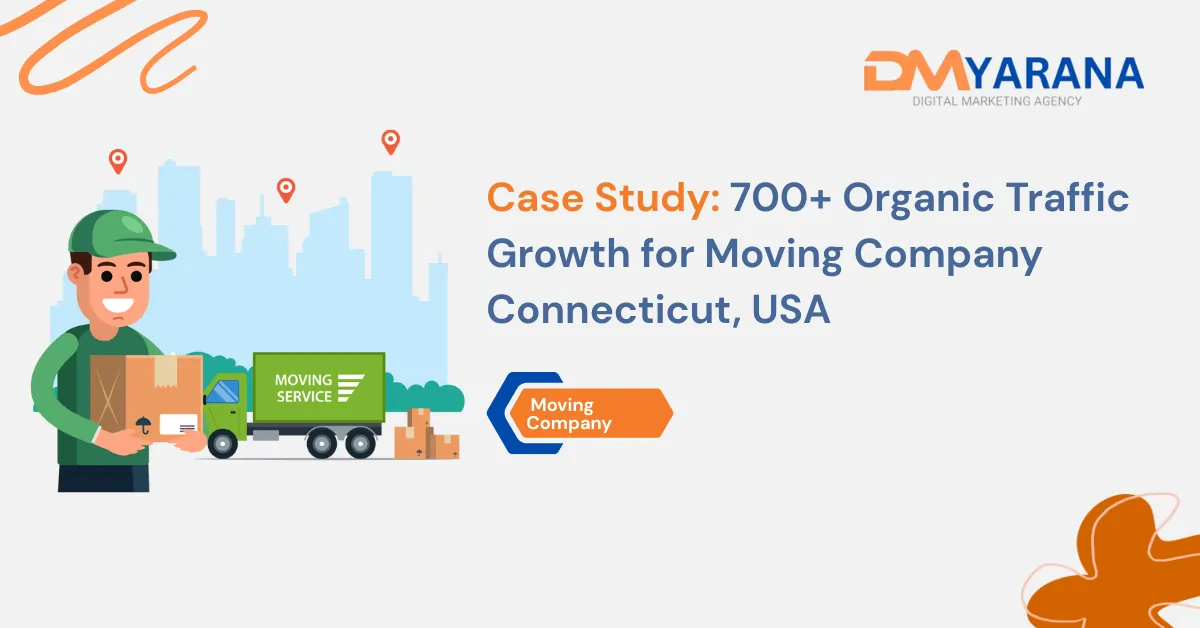 Case Study: 700+ Organic Traffic Growth for Moving Company Connecticut, USA